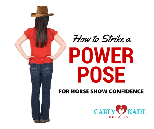 Horse show confidence, power posing, horse show preparation