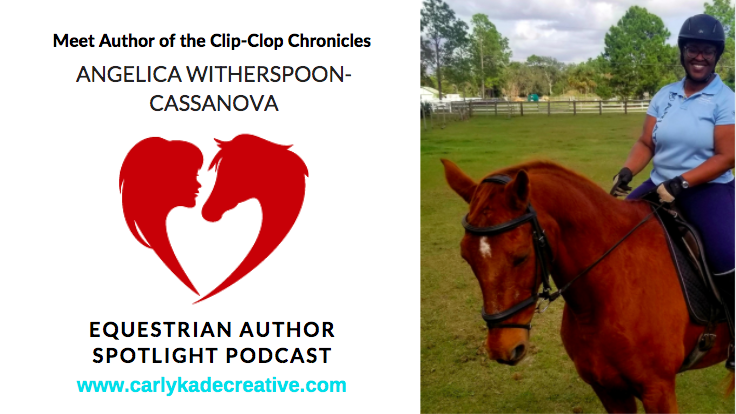 Angelica Witherspoon-Cassanova Equestrian Author Spotlight Interview with Carly Kade