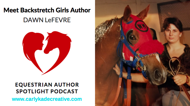 Dawn LeFevre of Backstretch Girls Equestrian Author Spotlight Podcast Interview