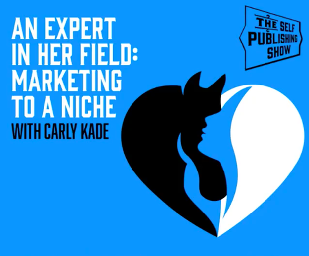 Carly Kade talks Niche Marketing Horse Books on The Self Publishing Show
