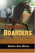 Crossing Boarders Horse Book by Debra Sue Brice