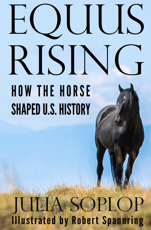 Equus Rising How the Horse Shaped US History by Julia Soplop