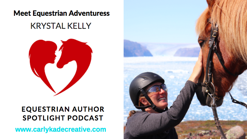 Krystal Kelly Equestrian Adventuresses Equestrian Author Spotlight Podcast Interview with Carly Kade