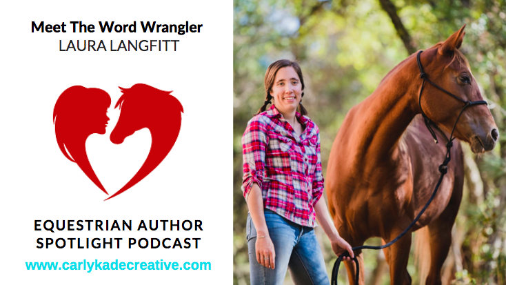 Laura Langfitt of Unbridled Content Marketing Equestrian Author Spotlight Podcast Interview with Carly Kade