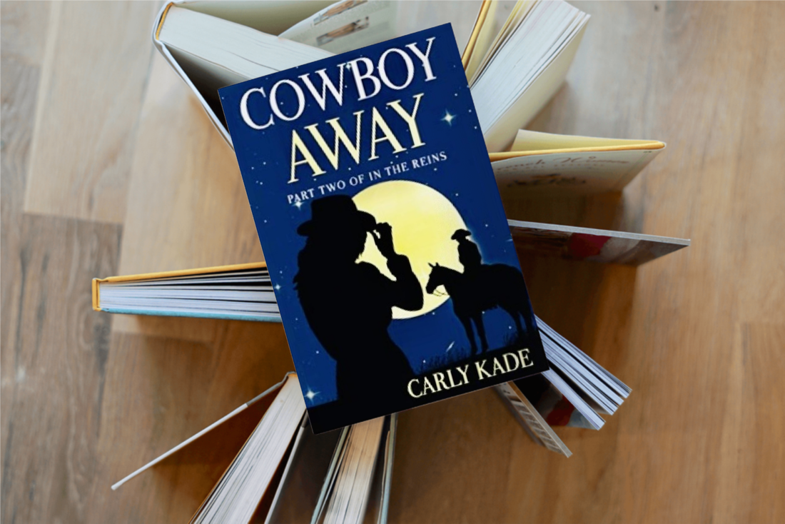 Cowboy Away Equestrian Romance Novel by Carly Kade