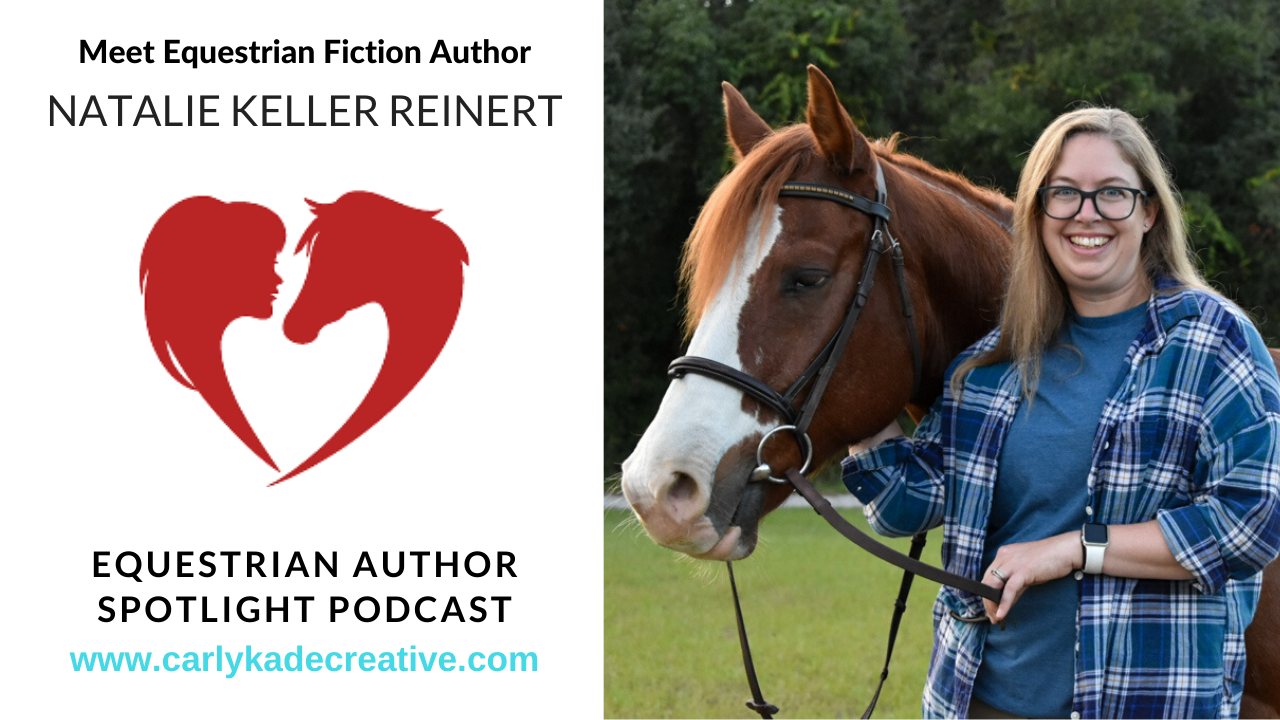 Horse Book Author Natalie Keller Reinert Interview with Carly Kade on the Equestrian Author Spotlight Podcast