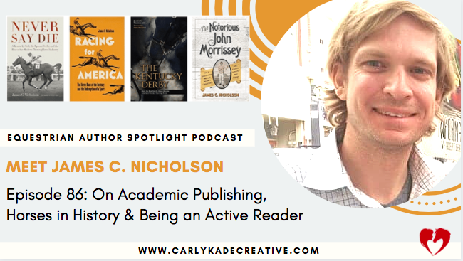 James C. Nicholson Equestrian Author Spotlight Podcast with Carly Kade