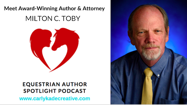 Milton C. Toby Equestrian Author Spotlight Podcast Interview with Carly Kade