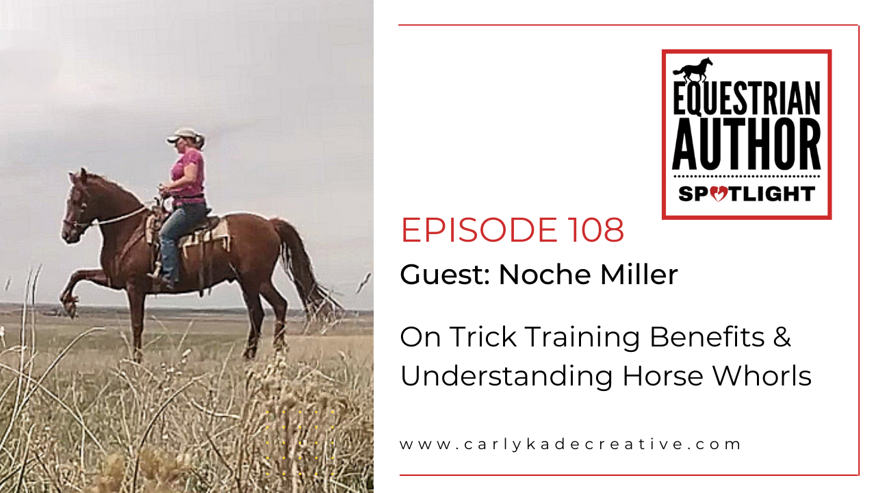 Noche Miller Understanding Horse Whorls Equestrian Author Spotlight Podcast
