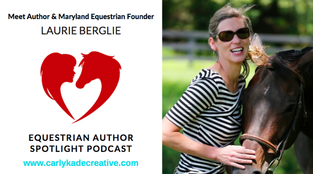 Laurie Berglie Equestrian Author Spotlight Podcast Interview with Carly Kade