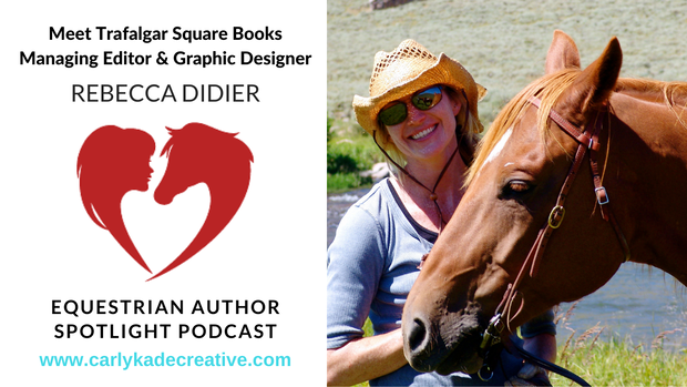 Rebecca Didier of Trafalgar Square Books Equestrian Author Spotlight Podcast