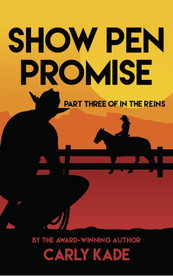 Show Pen Promise, Book 3 of the In the Reins Equestrian Romance Series by Carly Kade