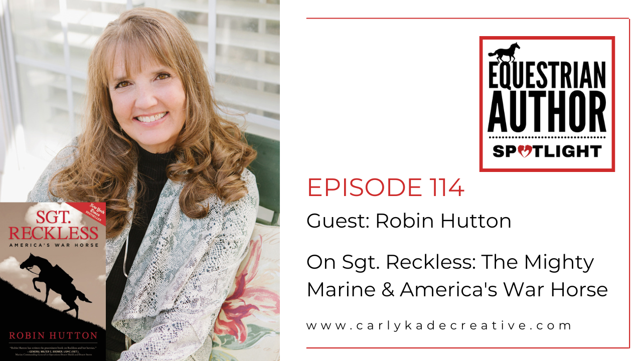 Robin Hutton Sgt. Reckless Equestrian Author Spotlight Podcast